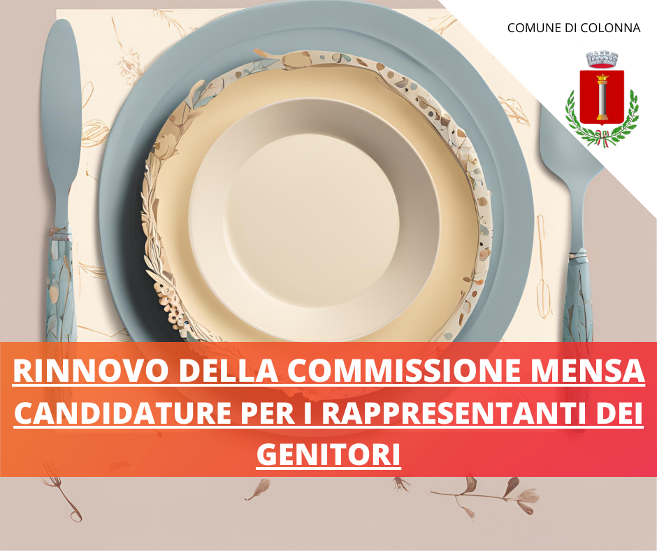 Rinnovo della Commissione Mensa 2024-2026. Avviso Pubblico per le candidature dei rappresentanti dei genitori.